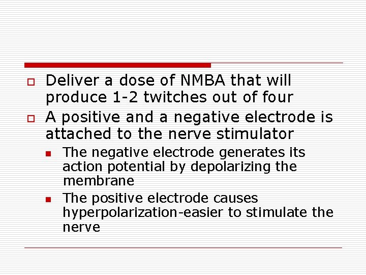 o o Deliver a dose of NMBA that will produce 1 -2 twitches out