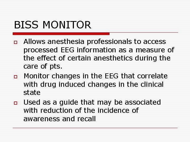 BISS MONITOR o o o Allows anesthesia professionals to access processed EEG information as