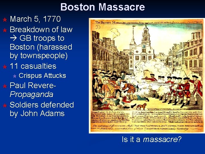 Boston Massacre March 5, 1770 Breakdown of law GB troops to Boston (harassed by