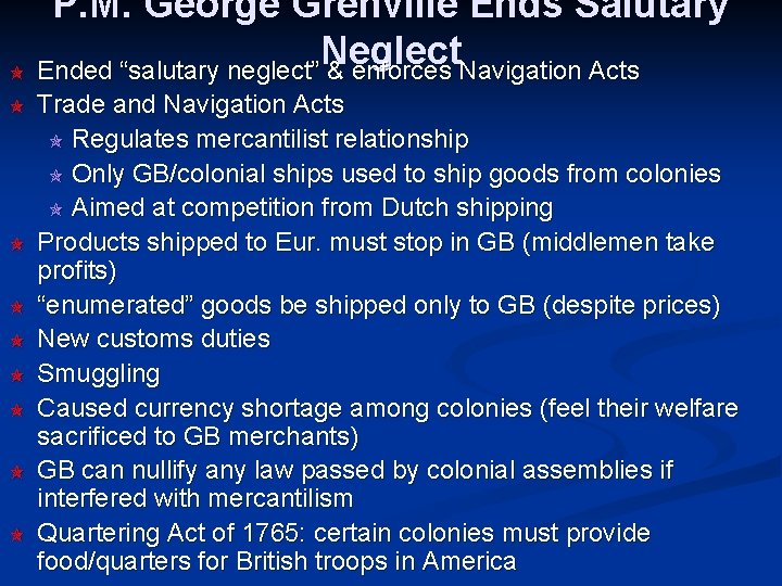 P. M. George Grenville Ends Salutary Neglect Ended “salutary neglect” & enforces Navigation Acts