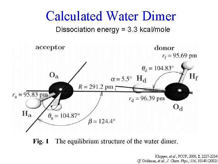 Calculated Water Dimer Dissociation energy = 3. 3 kcal/mole Klopper, et al. , PCCP,