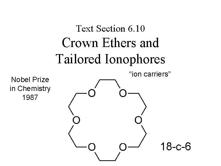 Text Section 6. 10 Crown Ethers and Tailored Ionophores Nobel Prize in Chemistry 1987