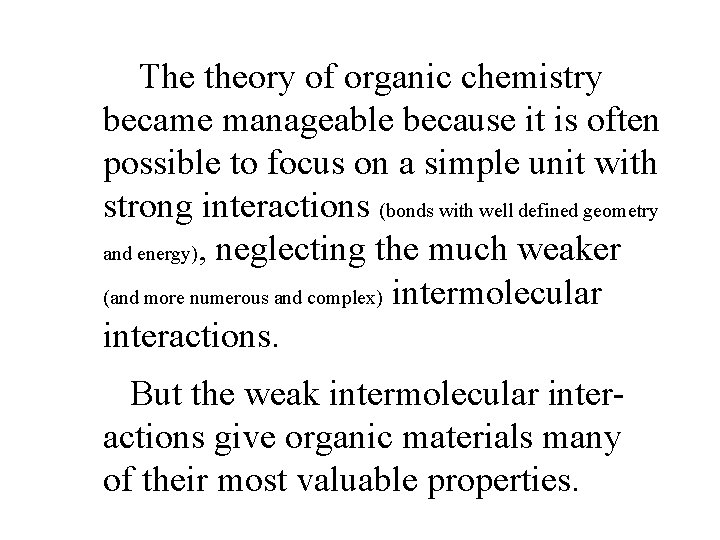 The theory of organic chemistry became manageable because it is often possible to focus
