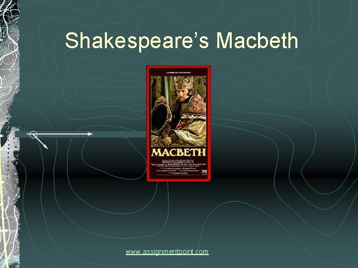 Shakespeare’s Macbeth www. assignmentpoint. com 