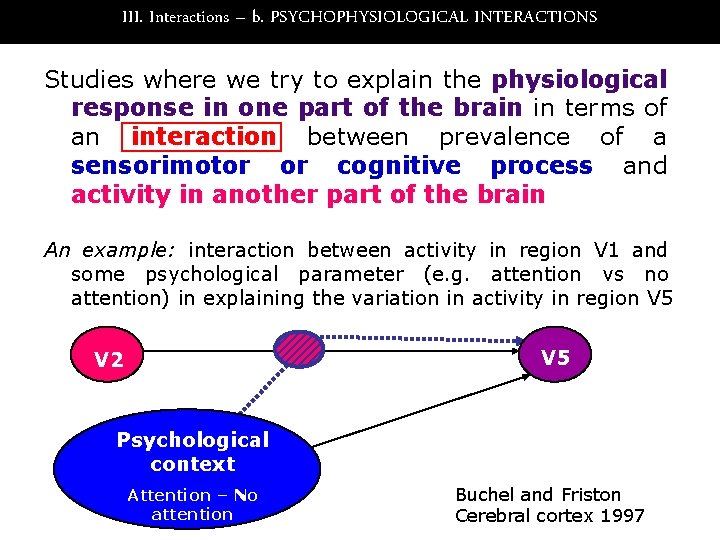 III. Interactions – b. PSYCHOPHYSIOLOGICAL INTERACTIONS Studies where we try to explain the physiological