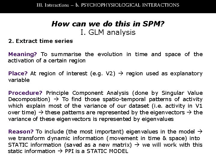 III. Interactions – b. PSYCHOPHYSIOLOGICAL INTERACTIONS How can we do this in SPM? I.