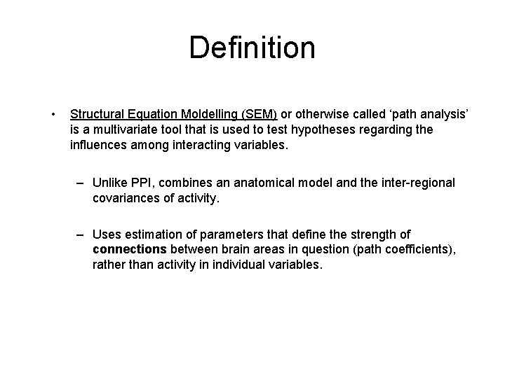 Definition • Structural Equation Moldelling (SEM) or otherwise called ‘path analysis’ is a multivariate