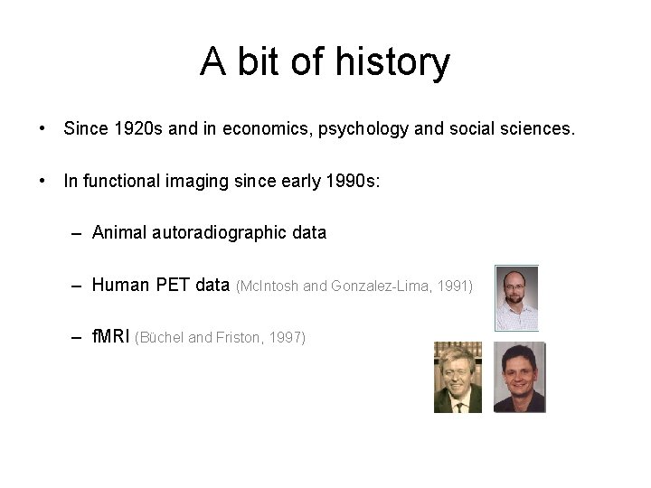 A bit of history • Since 1920 s and in economics, psychology and social