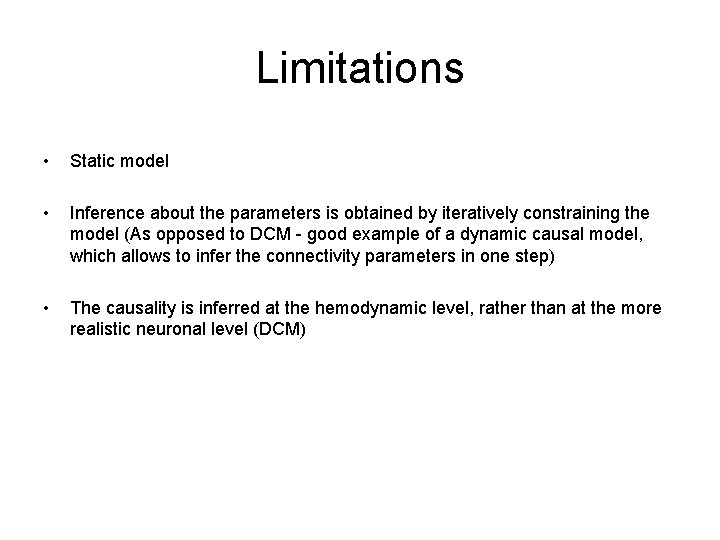Limitations • Static model • Inference about the parameters is obtained by iteratively constraining