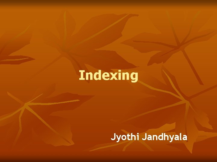 Indexing Jyothi Jandhyala 