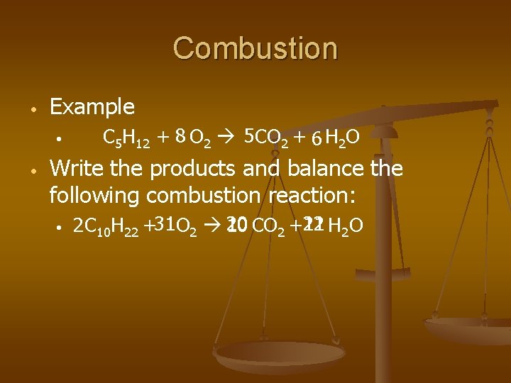 Combustion • Example • • C 5 H 12 + 8 O 2 5