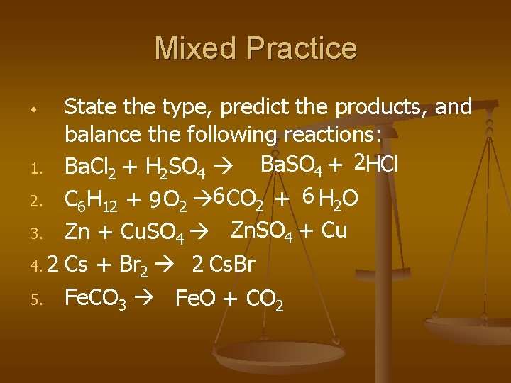 Mixed Practice State the type, predict the products, and balance the following reactions: Ba.
