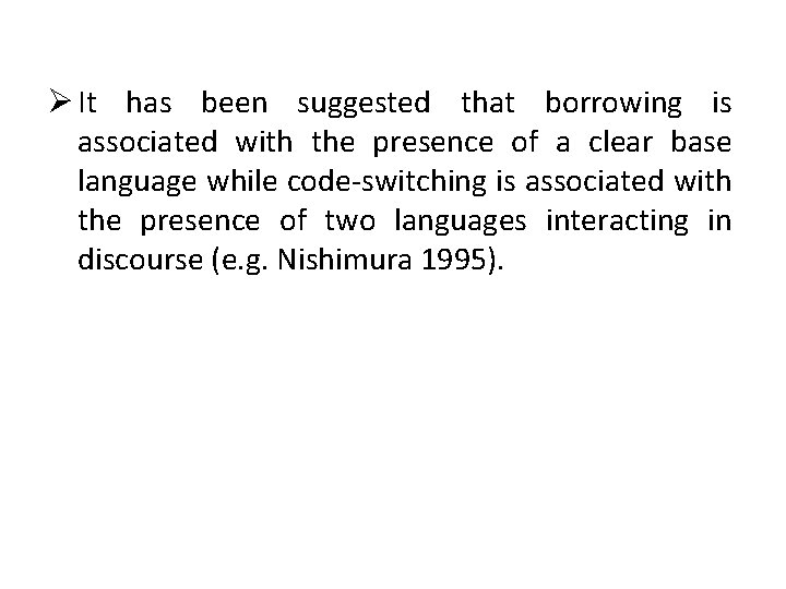 Ø It has been suggested that borrowing is associated with the presence of a