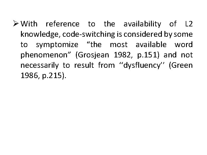 Ø With reference to the availability of L 2 knowledge, code-switching is considered by