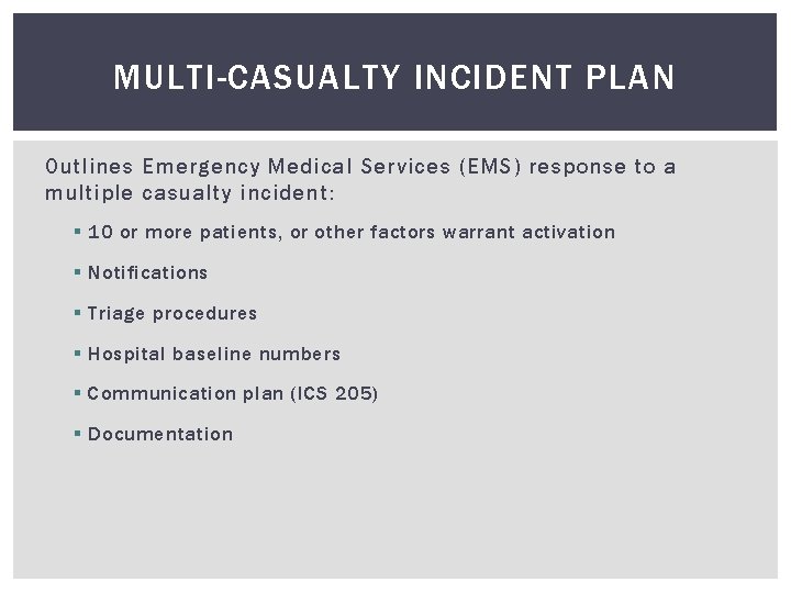 MULTI-CASUALTY INCIDENT PLAN Outlines Emergency Medical Services (EMS) response to a multiple casualty incident: