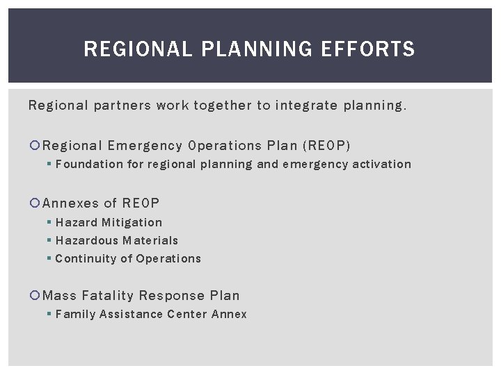 REGIONAL PLANNING EFFORTS Regional partners work together to integrate planning. Regional Emergency Operations Plan