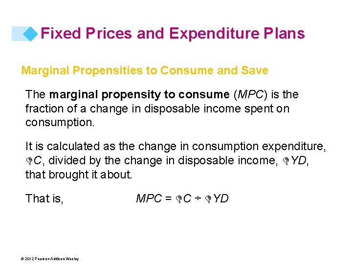 Fixed Prices and Expenditure Plans Marginal Propensities to Consume and Save The marginal propensity