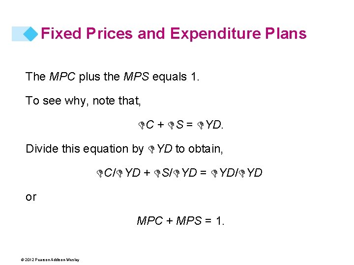 Fixed Prices and Expenditure Plans The MPC plus the MPS equals 1. To see