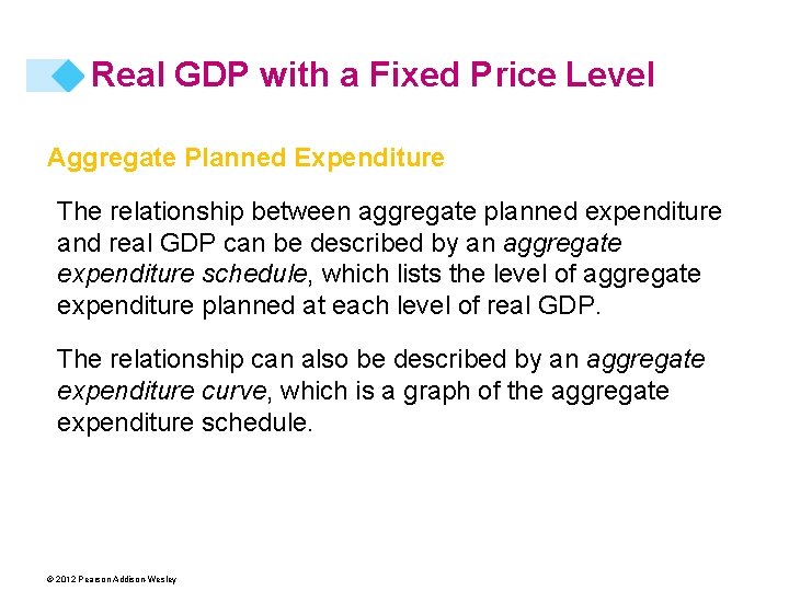 Real GDP with a Fixed Price Level Aggregate Planned Expenditure The relationship between aggregate