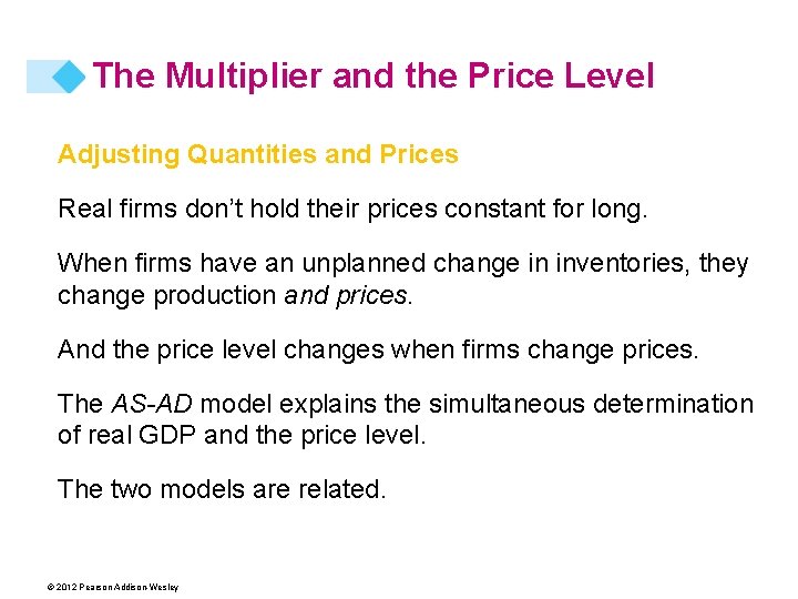 The Multiplier and the Price Level Adjusting Quantities and Prices Real firms don’t hold