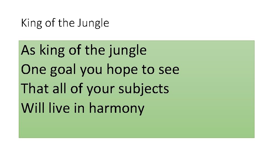 King of the Jungle As king of the jungle One goal you hope to