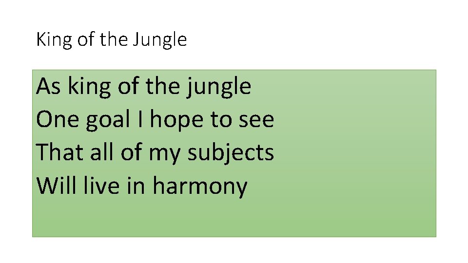 King of the Jungle As king of the jungle One goal I hope to