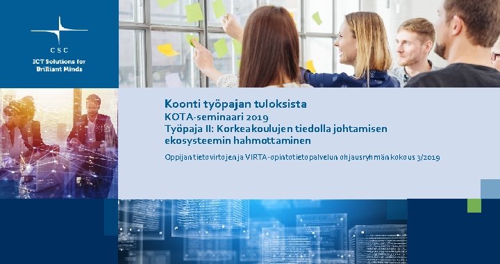 Koonti työpajan tuloksista KOTA-seminaari 2019 Työpaja II: Korkeakoulujen tiedolla johtamisen ekosysteemin hahmottaminen Oppijan tietovirtojen