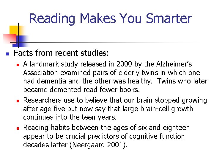 Reading Makes You Smarter n Facts from recent studies: n n n A landmark