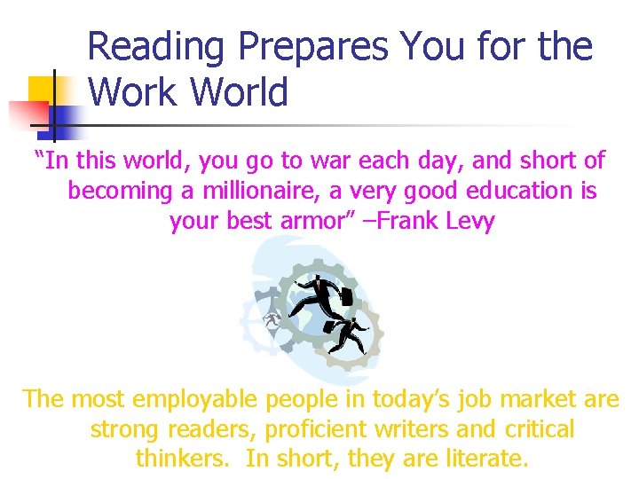 Reading Prepares You for the Work World “In this world, you go to war