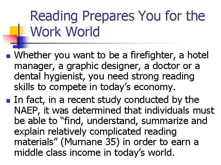 Reading Prepares You for the Work World n n Whether you want to be