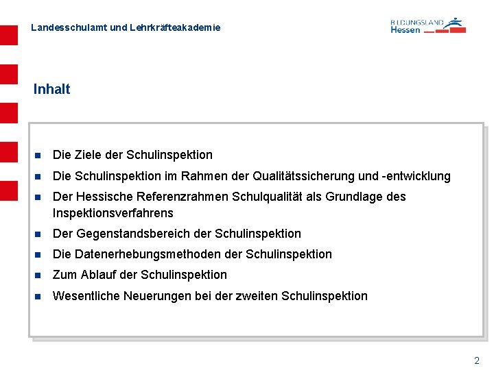 Landesschulamt und Lehrkräfteakademie Inhalt n Die Ziele der Schulinspektion n Die Schulinspektion im Rahmen