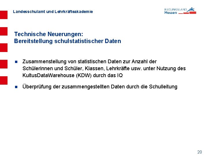 Landesschulamt und Lehrkräfteakademie Technische Neuerungen: Bereitstellung schulstatistischer Daten n Zusammenstellung von statistischen Daten zur