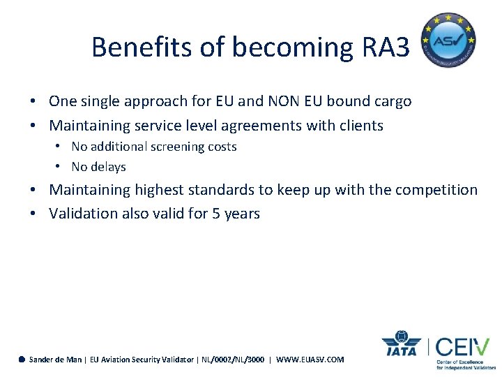 Benefits of becoming RA 3 • One single approach for EU and NON EU