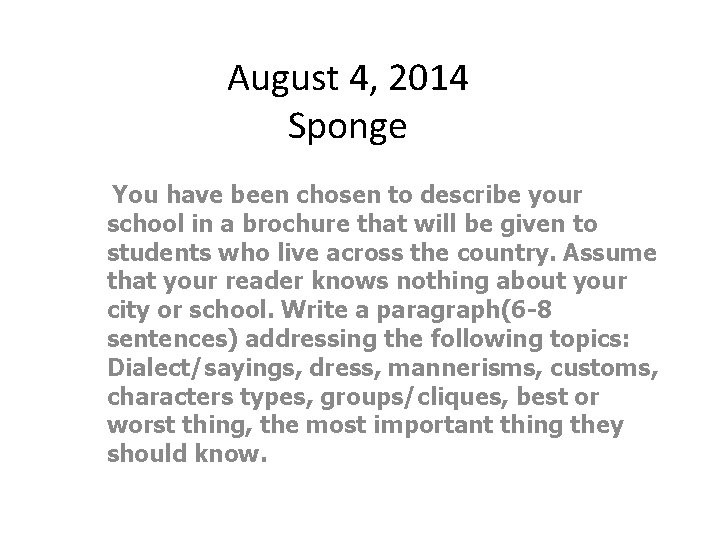 August 4, 2014 Sponge You have been chosen to describe your school in a