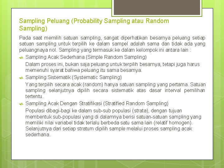 Sampling Peluang (Probability Sampling atau Random Sampling) Pada saat memilih satuan sampling, sangat diperhatikan