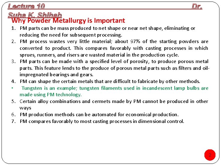 Why Powder Metallurgy is Important 1. PM parts can be mass produced to net