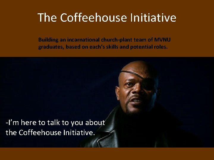 The Coffeehouse Initiative Building an incarnational church-plant team of MVNU graduates, based on each’s