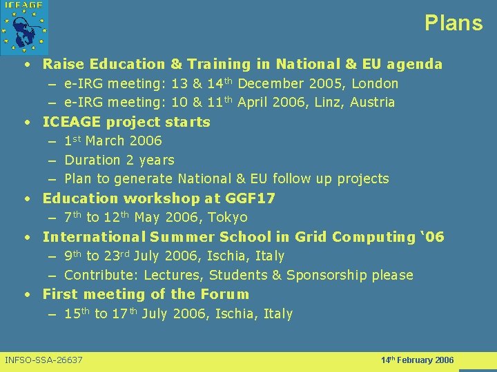 Plans • Raise Education & Training in National & EU agenda – e-IRG meeting: