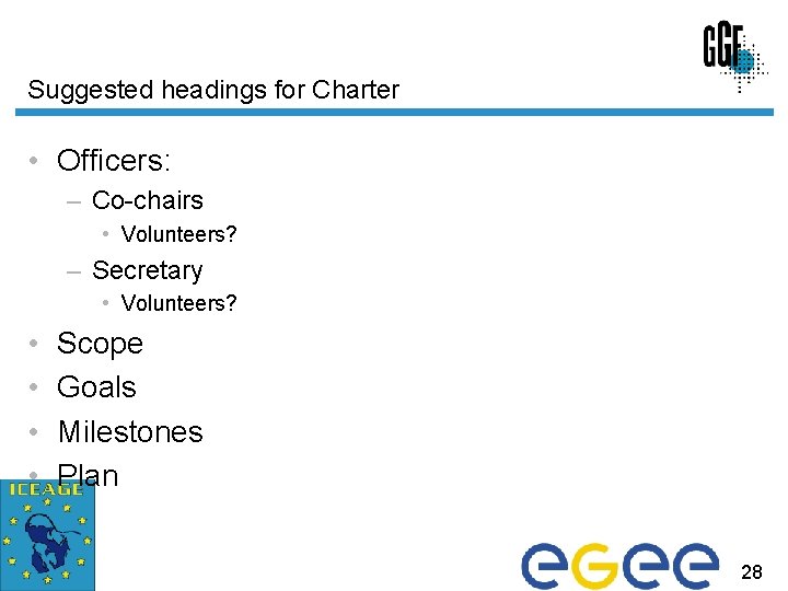Suggested headings for Charter • Officers: – Co-chairs • Volunteers? – Secretary • Volunteers?