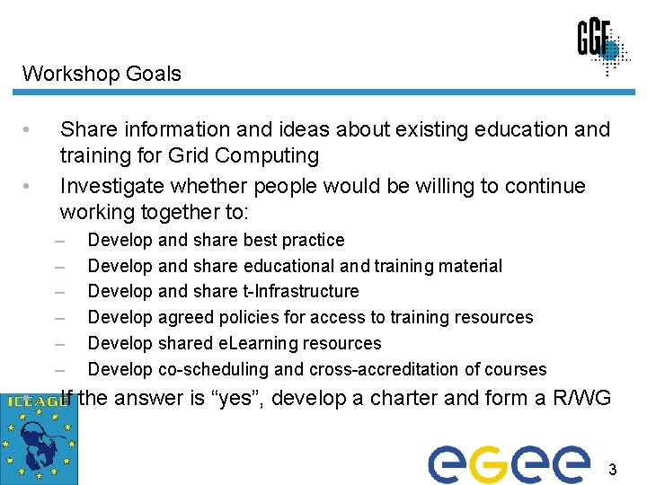 Workshop Goals • • Share information and ideas about existing education and training for