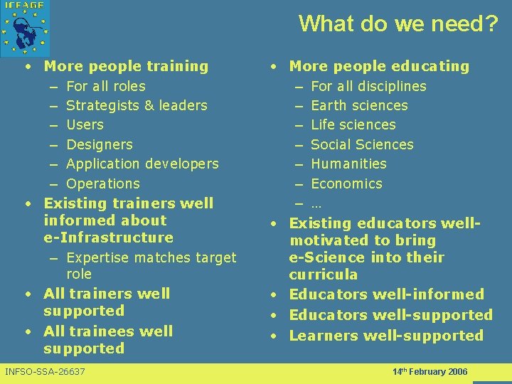 What do we need? • More people training – For all roles – Strategists