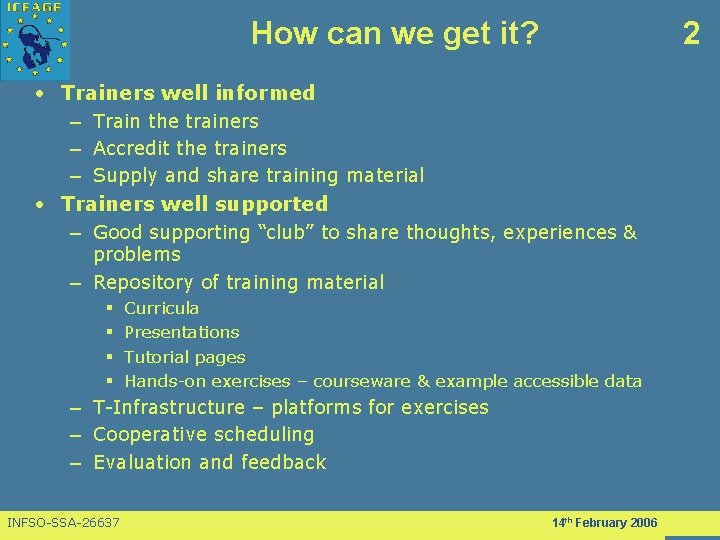 How can we get it? 2 • Trainers well informed – Train the trainers