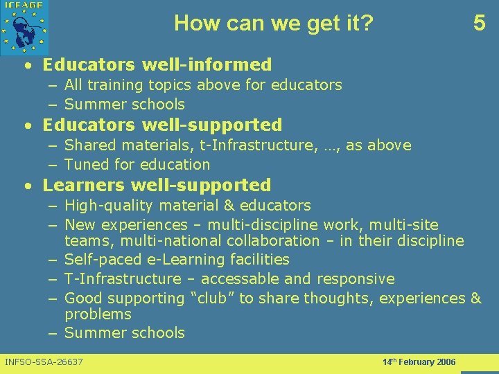 How can we get it? 5 • Educators well-informed – All training topics above