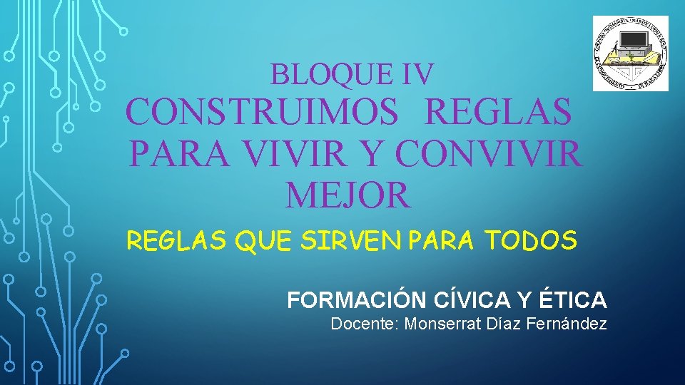 BLOQUE IV CONSTRUIMOS REGLAS PARA VIVIR Y CONVIVIR MEJOR REGLAS QUE SIRVEN PARA TODOS