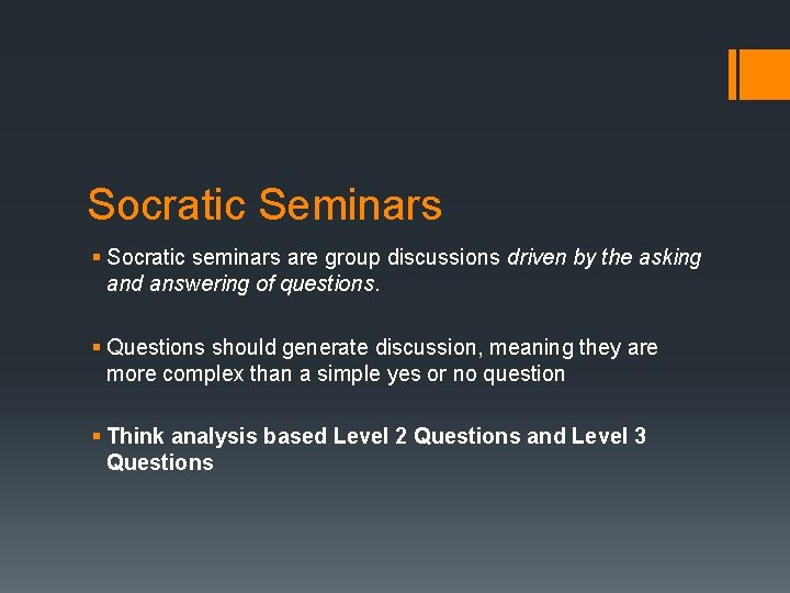 Socratic Seminars § Socratic seminars are group discussions driven by the asking and answering