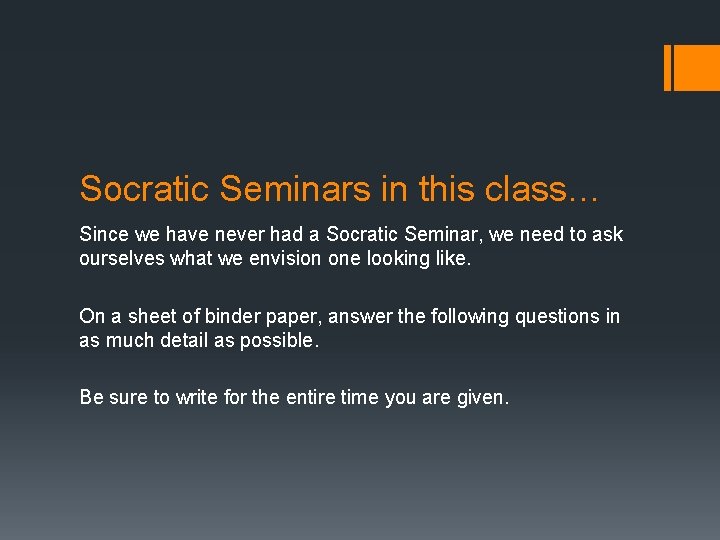 Socratic Seminars in this class… Since we have never had a Socratic Seminar, we