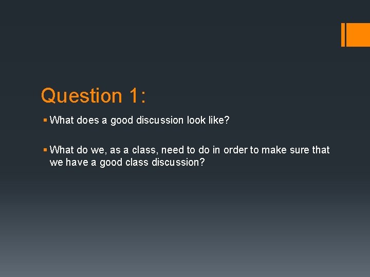 Question 1: § What does a good discussion look like? § What do we,