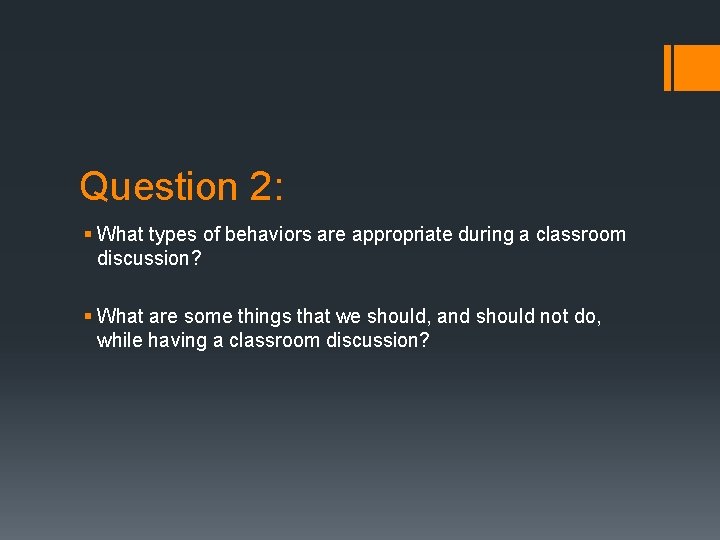 Question 2: § What types of behaviors are appropriate during a classroom discussion? §
