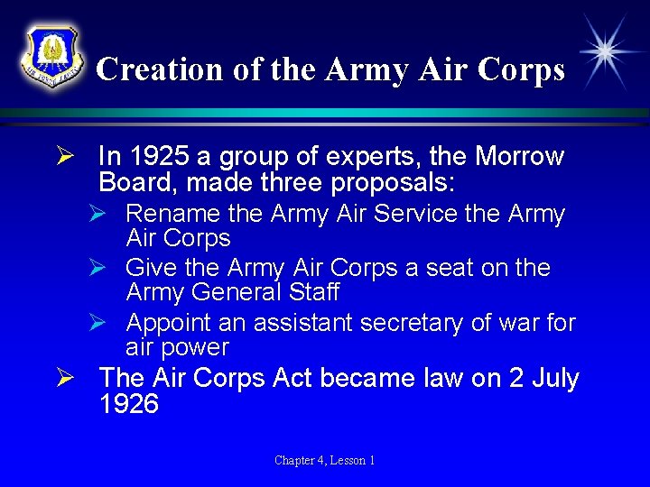 Creation of the Army Air Corps Ø In 1925 a group of experts, the