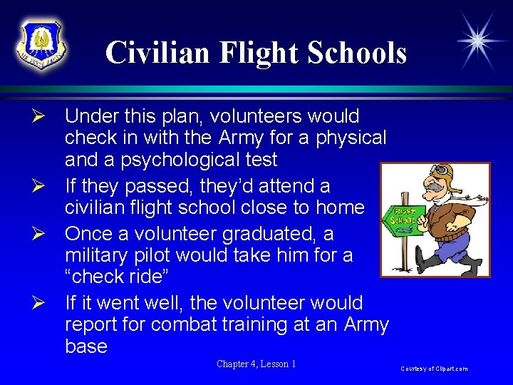 Civilian Flight Schools Ø Under this plan, volunteers would check in with the Army